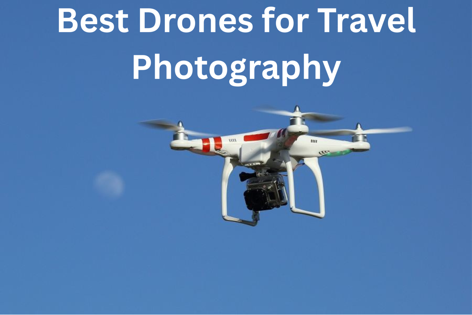 Best Drones for Travel Photography