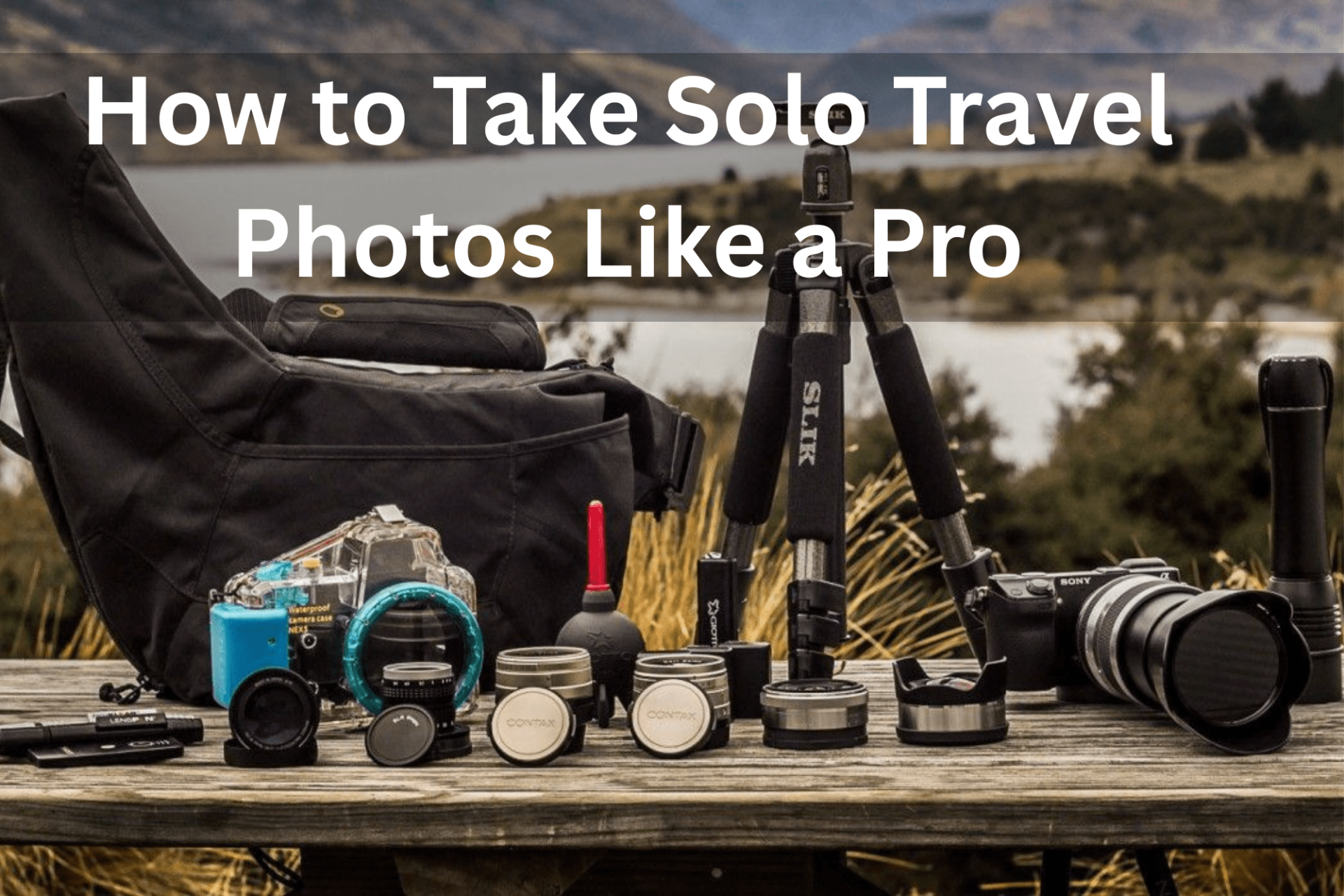 How to Take Solo Travel Photos Like a Pro