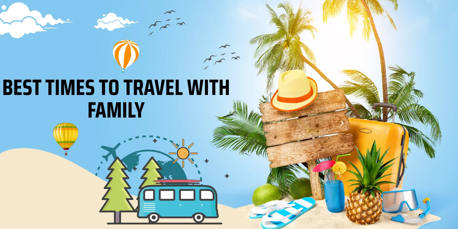 Best Time to Travel wih family