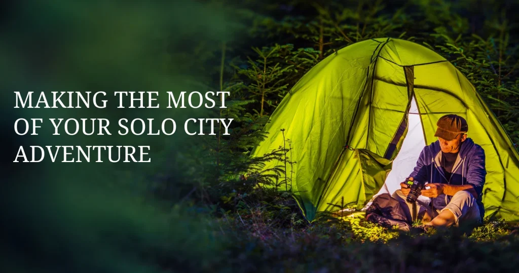 Making the Most of Your Solo City Adventure